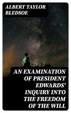 Cover An Examination of President Edwards' Inquiry into the Freedom of the Will (eBook, ePUB)
