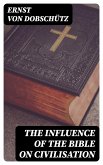 The Influence of the Bible on Civilisation (eBook, ePUB)