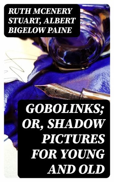 Gobolinks; or, Shadow Pictures for Young and Old (eBook, ePUB) Gobolinks; or, Shadow Pictures for Young and Old (eBook, ePUB)