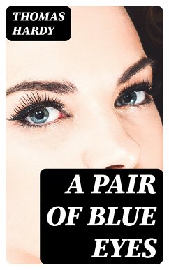 A Pair of Blue Eyes (eBook, ePUB) - Hardy, Thomas