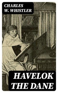 Havelok the Dane (eBook, ePUB) - Whistler, Charles W.