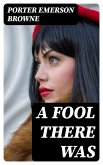 A Fool There Was (eBook, ePUB)