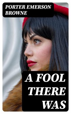 A Fool There Was (eBook, ePUB) - Browne, Porter Emerson