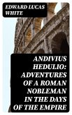 Andivius Hedulio: Adventures of a Roman Nobleman in the Days of the Empire (eBook, ePUB)