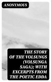 The Story of the Volsungs (Volsunga Saga); with Excerpts from the Poetic Edda (eBook, ePUB)