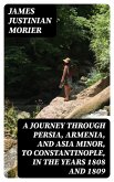 A Journey through Persia, Armenia, and Asia Minor, to Constantinople, in the Years 1808 and 1809 (eBook, ePUB)