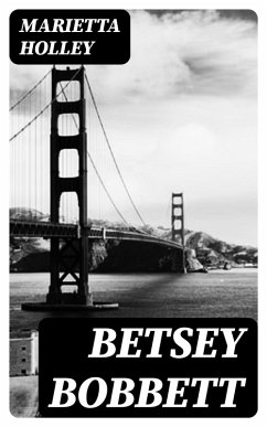 Betsey Bobbett (eBook, ePUB) - Holley, Marietta