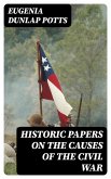 Historic Papers on the Causes of the Civil War (eBook, ePUB)