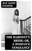 The Baronet's Bride; Or, A Woman's Vengeance (eBook, ePUB)