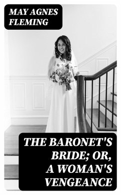 Cover The Baronet's Bride; Or, A Woman's Vengeance (eBook, ePUB)