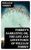 Torrey's Narrative; or, The Life and Adventures of William Torrey (eBook, ePUB)