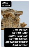 The Queen of the Air: Being a Study of the Greek Myths of Cloud and Storm (eBook, ePUB)