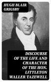Discourse of the Life and Character of the Hon. Littleton Waller Tazewell (eBook, ePUB)