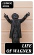 Life of Wagner (eBook, ePUB) - Bild 1
