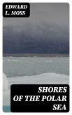 Shores of the Polar Sea (eBook, ePUB)