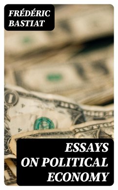 Essays on Political Economy (eBook, ePUB) - Bastiat, Frédéric