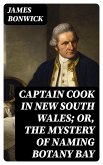 Captain Cook in New South Wales; Or, The Mystery of Naming Botany Bay (eBook, ePUB)