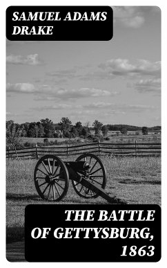 The Battle of Gettysburg, 1863 (eBook, ePUB) - Drake, Samuel Adams