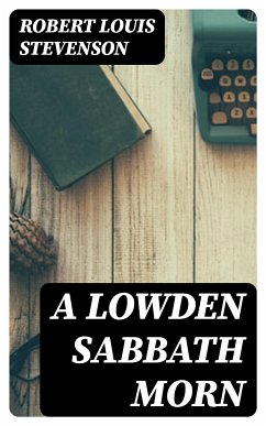 A Lowden Sabbath Morn (eBook, ePUB) - Stevenson, Robert Louis