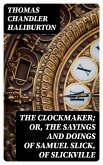 The Clockmaker; Or, the Sayings and Doings of Samuel Slick, of Slickville (eBook, ePUB)