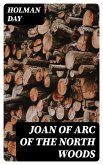 Joan of Arc of the North Woods (eBook, ePUB)