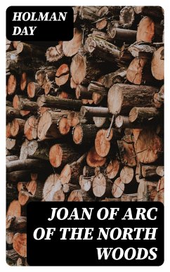 Joan of Arc of the North Woods (eBook, ePUB) - Day, Holman