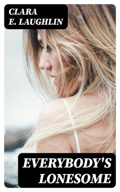 Everybody's Lonesome (eBook, ePUB) - Laughlin, Clara E.