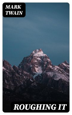 Roughing It (eBook, ePUB) - Twain, Mark