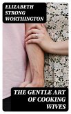 The Gentle Art of Cooking Wives (eBook, ePUB)
