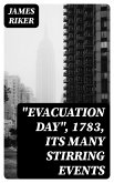 "Evacuation Day", 1783, Its Many Stirring Events (eBook, ePUB)