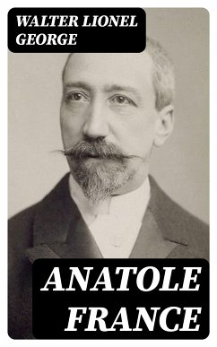 Anatole France (eBook, ePUB) - George, Walter Lionel