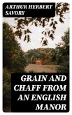 Grain and Chaff from an English Manor (eBook, ePUB)