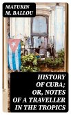 History of Cuba; or, Notes of a Traveller in the Tropics (eBook, ePUB)