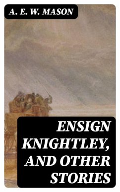 Ensign Knightley, and Other Stories (eBook, ePUB) - Mason, A. E. W.