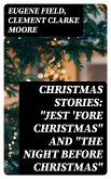 Christmas Stories: &quote;Jest 'Fore Christmas&quote; and &quote;The Night Before Christmas&quote; (eBook, ePUB)