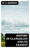 History of Llangollen and Its Vicinity (eBook, ePUB)