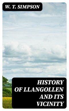 History of Llangollen and Its Vicinity (eBook, ePUB) - Simpson, W. T.