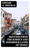 Sketches from the Subject and Neighbour Lands of Venice (eBook, ePUB)