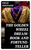 The Golden Wheel Dream-book and Fortune-teller (eBook, ePUB)