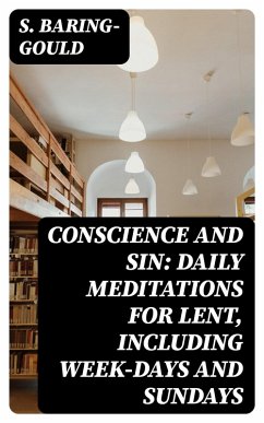 Conscience and Sin: Daily Meditations for Lent, Including Week-days and Sundays (eBook, ePUB) - Baring-Gould, S.
