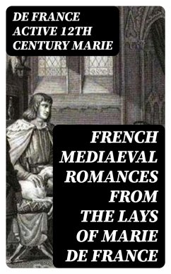 French Mediaeval Romances from the Lays of Marie de France (eBook, ePUB) - Marie, De France