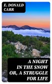 A Night in the Snow or, A Struggle for Life (eBook, ePUB)