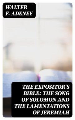 The Expositor's Bible: The Song of Solomon and the Lamentations of Jeremiah (eBook, ePUB) - Adeney, Walter F.