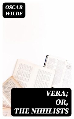 Vera; Or, The Nihilists (eBook, ePUB) - Wilde, Oscar