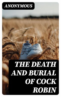 The Death and Burial of Cock Robin (eBook, ePUB) - Anonymous