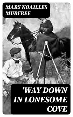 'way Down In Lonesome Cove (eBook, ePUB) - Murfree, Mary Noailles