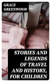 Stories and Legends of Travel and History, for Children (eBook, ePUB)