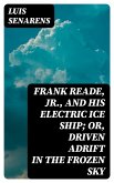 Frank Reade, Jr., and His Electric Ice Ship; or, Driven Adrift in the Frozen Sky (eBook, ePUB)