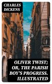 Oliver Twist; or, The Parish Boy's Progress. Illustrated (eBook, ePUB)