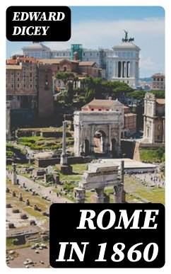 Rome in 1860 (eBook, ePUB) - Dicey, Edward